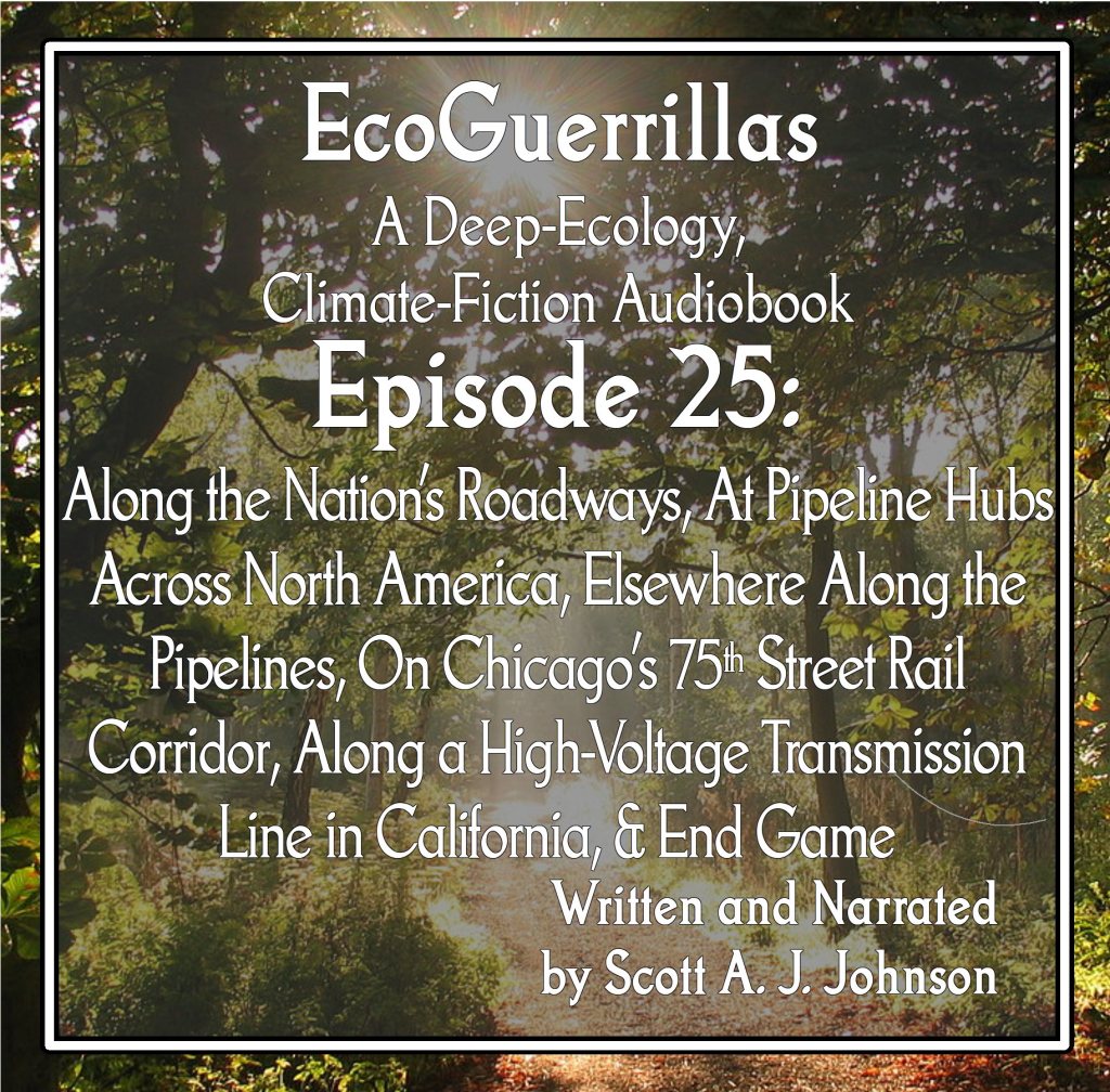 Oct. 1, 2016: In Minnesota, Along Nation’s Roadways, At Pipeline Hubs, Elsewhere Along Pipelines, Chicago’s Rail Corridor, High-Voltage Transmission Line, & End Game – Episode 25